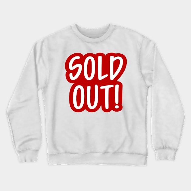 Sold Out Crewneck Sweatshirt by colorsplash